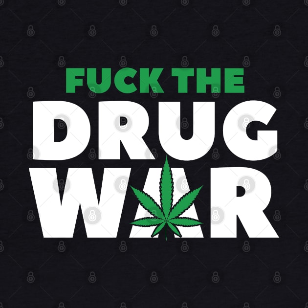 Fuck the drug war by Dope 2